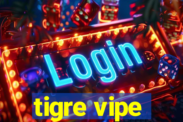 tigre vipe